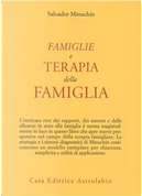 Famiglie e terapia della famiglia by Salvador Minuchin