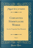 Cervantes Sämmtliche Werke, Vol. 1 by Miguel de Cervantes
