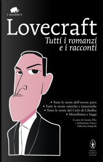 Tutti i romanzi e i racconti by Howard P. Lovecraft