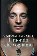 Il mondo che vogliamo by Anne Weiss, Carola Rackete