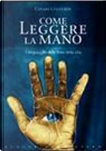 Come Leggere la Mano by Cesare Cuccurin