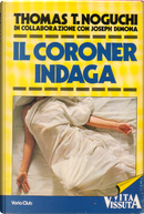 Il Coroner indaga by Thomas T. Noguchi