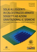 Solai alleggeriti in calcestruzzo armato soggetti ad azioni gravitazionali e sismiche by Dario Coronelli, Francesco Foti, Luca Martinelli