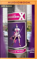 I Am Princess X by Cherie Priest