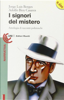 I signori del mistero by Adolfo Bioy Casares, Adolfo L. Pérez Zelaschi, Eden Phillpotts, Ellery Queen, G. K. Chesterton, Graham Greene, Harry Kemelman, Hylton Cleaver, John Dickson Carr, Jorge Luis Borges, Manuel Peyrou, Michael Innes, Silvina Ocampo, Wilkie Collins, William Faulkner, William Irish I signori del mistero by Adolfo Bioy Casares, Adolfo L. Pérez Zelaschi, Eden Phillpotts, Ellery Queen, G. K. Chesterton, Graham Greene, Harry Kemelman, Hylton Cleaver, John Dickson Carr, Jorge Luis Borges, Manuel Peyrou, Michael Innes, Silvina Ocampo, Wilkie Collins, William Faulkner, William Irish