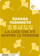 La luce che c'Ã¨ dentro le persone by Banana Yoshimoto