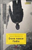 Dove nasce l'odio by Paolo Panzacchi