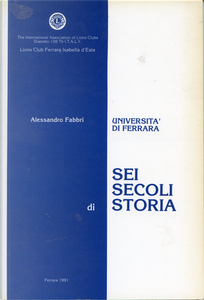 Università di Ferrara - Sei secoli di storia by Alessandro Fabbri