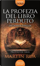 La profezia del libro perduto. Prophetiae saga by Martin Rua