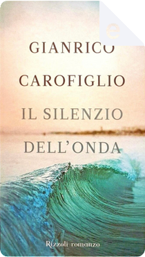 Il silenzio dell'onda by Gianrico Carofiglio