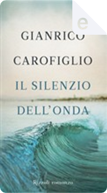 Il silenzio dell'onda by Gianrico Carofiglio