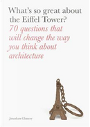 What's So Great About the Eiffel Tower? by Jonathan Glancey
