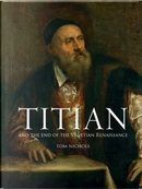 Titian and the End of the Venetian Renaissance by Tom Nichols