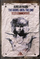 The Doors. Until the end. Testi commentati by Aurelio Pasini