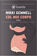 Col mio corpo by Nikki Gemmell