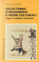 Occultismo, stregoneria e mode culturali by Mircea Eliade
