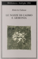 Le nozze di Cadmo e Armonia by Roberto Calasso