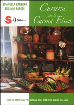 Curarsi con la cucina etica by Emanuela Barbero, Luciana Baroni