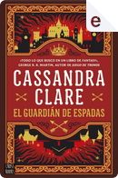 El guardián de espadas by Cassandra Clare