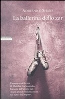 La ballerina dello zar by Adrienne Sharp