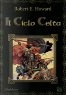 Il ciclo celta by Robert E. Howard