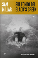 Sul fondo del Black's Creek by Sam Millar