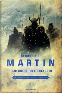 I guerrieri del ghiaccio by George R. R. Martin