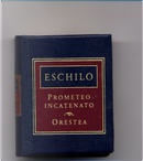 Promèteo incatenato - Orestèa (Agamennone, Le Coèfore, Le Eumènidi) by Aeschylus