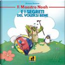 Il maestro Noah e i segreti del volersi bene by Daniele Lombardi, Oriana Staiano