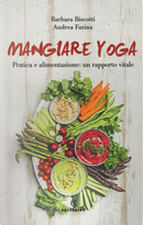 Mangiare yoga by Andrea Farina, Barbara Biscotti