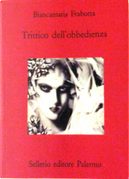 Trittico dell'obbedienza by Biancamaria Frabotta