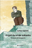 Angeli da un'ala soltanto by Sciltian Gastaldi
