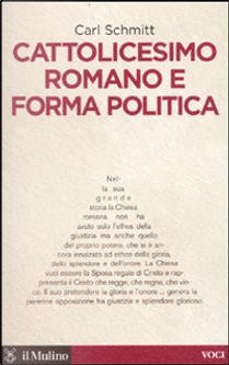 Cattolicesimo romano e forma politica by Carl Schmitt
