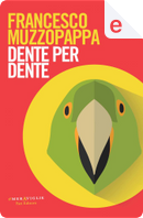 Dente per dente by Francesco Muzzopappa