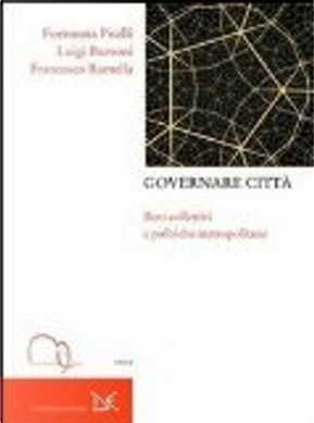 Governare città. Beni collettivi e politiche metropolitane by Fortunata Piselli, Francesco Ramella, Luigi Burroni