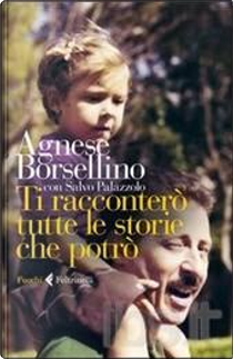 Ti racconterò tutte le storie che potrò by Agnese Borsellino, Salvo Palazzolo