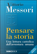 Pensare la storia by Vittorio Messori