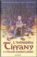 L'intrepida Tiffany e i piccoli uomini liberi by Terry Pratchett