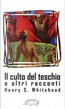Il culto del teschio e altri racconti by Henry S. Whitehead