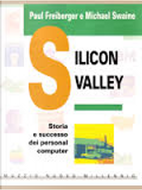 Silicon Valley by Michael Swaine, Paul Freiberger
