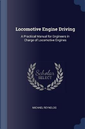 Locomotive Engine Driving by Michael Reynolds