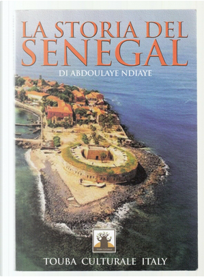 La storia del Senegal by Abdoulaye Ndiaye