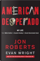 American Desperado by Evan Wright, Jon Roberts