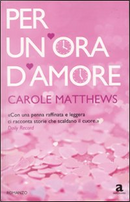 Per un'ora d'amore by Carole Matthews