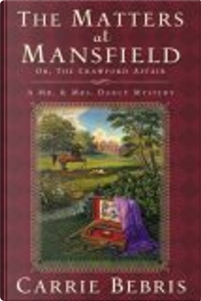 The Matters at Mansfield by Carrie Bebris