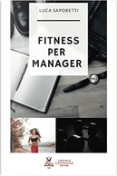 Fitness per manager by Luca Saporetti
