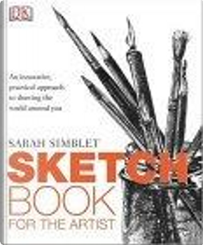 The Sketch Book for the Artist by Sarah Simblet