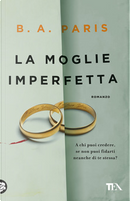 La moglie imperfetta by B. A. Paris