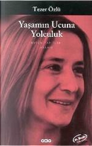 Yaşamın Ucuna Yolculuk by Tezer Özlü