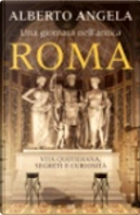 Una giornata nell'antica Roma by Alberto Angela